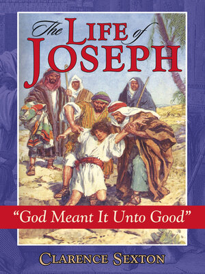 cover image of The Life of Joseph: God Meant It Unto Good
